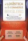 A logística no e-commerce brasileiro: Do clique à entrega: Análise e perspectivas do setor de Transporte no Comércio Digital - ALTA BOOKS