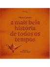 A mais bela história de todos os tempos A mais bela história de todos os tempos