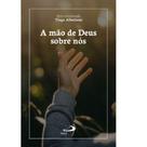 A mão de Deus sobre nós - PAULUS A mão de Deus sobre nós - PAULUS