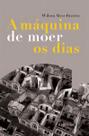 A Máquina de Moer os Dias