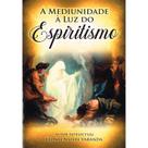 A Mediunidade à Luz do Espiritismo - LEEPP