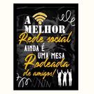 "A melhor rede social ainda é uma mesa rodeada.Quadro