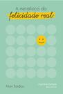 A metafísica da felicidade real - MARTINS EDITORA A metafísica da felicidade real - MARTINS EDITORA