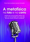A Metafísica na Fala e no Canto História da Comunicação Verbal e do Canto na Humanidade - Scortecci