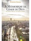 A metamorfose da cidade de deus A metamorfose da cidade de deus