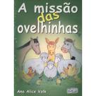A Missão das Ovelhinhas - Livro Infantojuvenil A Missão das Ovelhinhas - Livro Infantojuvenil