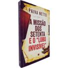 A Missão dos Setenta e o "Lobo Invisível" Paiva Netto