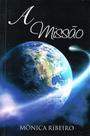 A Missão - Romance de Mônica Ribeiro