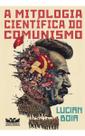A Mitologia Científica do Comunismo