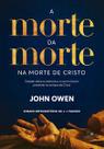 A morte da morte na morte de Cristo A morte da morte na morte de Cristo