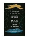 A mountain to the north, a lake to the south, paths to the west, a river to the east A mountain to the north, a lake to the south, paths to the west, a river to the east