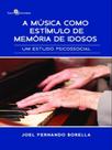 A música como estímulo de memória de idosos A música como estímulo de memória de idosos