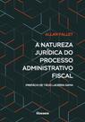 A natureza jurídica do processo administrativo fiscal
