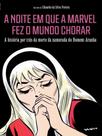 A noite em que a marvel fez o mundo chorar A noite em que a marvel fez o mundo chorar