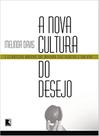 A Nova Cultura do Desejo A Nova Cultura do Desejo