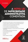 A nova lei de improbidade administrativa comentada
