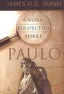 A nova perspectiva sobre paulo - PAULUS EDITORA