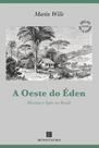 A oeste do Éden: Martius e Spix no Brasil - MINOTAURO - ALMEDINA