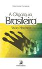 A Oligarquia Brasileira: Visão Histórica - Contracorrente A Oligarquia Brasileira: Visão Histórica - Contracorrente