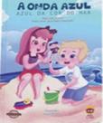 A onda azul - azul da cor do mar - CORA EDITORA A onda azul - azul da cor do mar - CORA EDITORA