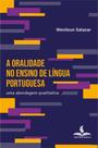 A oralidade no ensino de língua portuguesa: uma abordagem qualitativa A oralidade no ensino de língua portuguesa: uma abordagem qualitativa