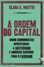 A ordem do capital - Como economistas inventaram a austeridade e abriram caminho para o fascismo - BOITEMPO A ordem do capital - Como economistas inventaram a austeridade e abriram caminho para o fascismo - BOITEMPO