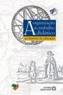 A organização do trabalho didático na história da educação A organização do trabalho didático na história da educação