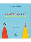 A paixão de a e z - FICÇOES