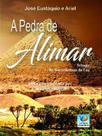 A pedra de alimar - EDITORA DO CONHECIMENTO