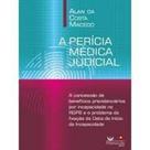 A Perícia Médica Judicial: Benefícios RGPS A Perícia Médica Judicial: Benefícios RGPS