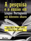 A pesquisa e o ensino em língua portuguesa sob diferentes olhares A pesquisa e o ensino em língua portuguesa sob diferentes olhares