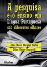 A Pesquisa e O Ensino em Língua Portuguesa Sob Diferentes Olhares - Edgard Blücher A Pesquisa e O Ensino em Língua Portuguesa Sob Diferentes Olhares - Edgard Blücher