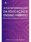 A plataformização da educação e ensino híbrido A plataformização da educação e ensino híbrido