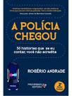 A polícia chegou