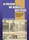 A polícia no banco dos réus