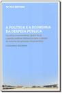 a Política e a Economia Da Despesa Pública - Escolhas Orçamentárias, Ajuste Fiscal e Gestão Pública Sortido a Política e a Economia Da Despesa Pública - Escolhas Orçamentárias, Ajuste Fiscal e Gestão Pública Sortido