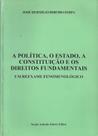 A Política, o Estado, a Constituição e os Direitos Fundamentais um reexame fenomenológico