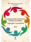 A popularização do discurso científico em debate - língua(gens) em perspectiva - vol. 2