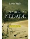 A Prática da Piedade - Lewis Bayly
