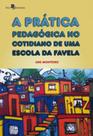 A prática pedagógica no cotidiano de uma escola da favela
