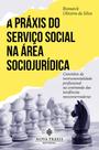 A Práxis do Serviço Social na Área Sociojurídica