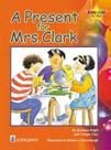 A Present For Mrs. Clark - English For Me! - Storybooks - Pearson - ELT A Present For Mrs. Clark - English For Me! - Storybooks - Pearson - ELT