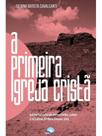 A primeira igreja cristã A primeira igreja cristã