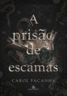 A Prisão de Escamas - Carol Façanha