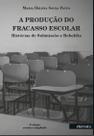A produção do fracasso escolar