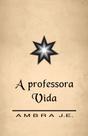 A Professora Vida - A Professora Vida -