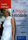 A própria felicidade - Volume 1: Fundamentos para a constelação familiar