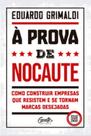 À Prova De Nocaute - Como Construir Empresas Que Resistem E Se Tornam Marcas Desejada