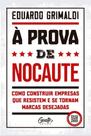 À Prova de Nocaute - Como Construir Empresas Que Resistem e Se Tornam Marcas Desejadas
