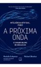 A Próxima Onda - Tecnologia, Poder e o Maior Dilema do Século XXI